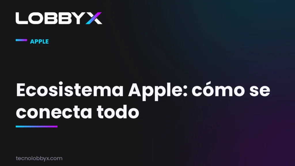 Ecosistema Apple: iPhone, Watch, AirPods, iPad y Mac