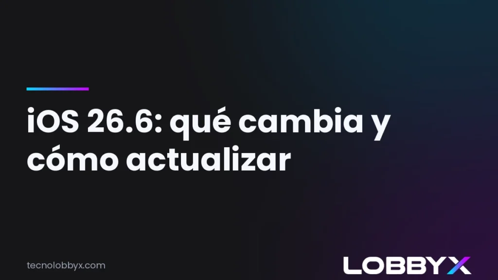iOS 26.6: qué cambia y cómo actualizar el iPhone