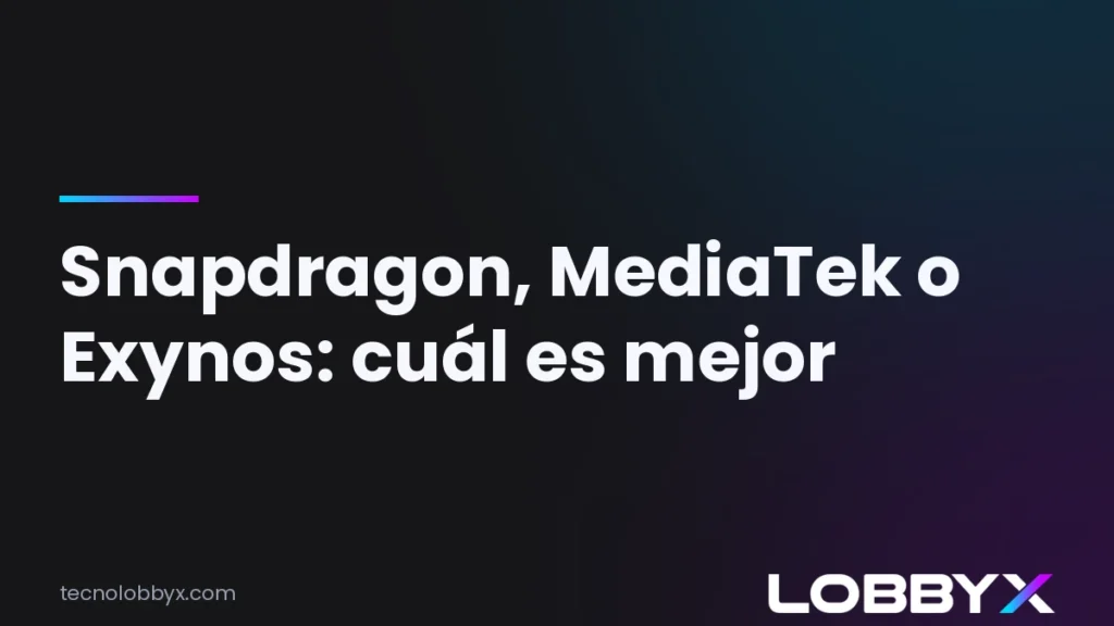Snapdragon, MediaTek o Exynos: cuál es mejor