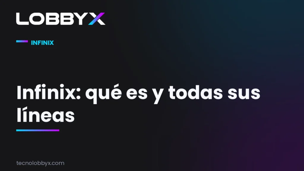 Líneas de Infinix: Smart, Hot, Note, Zero y GT