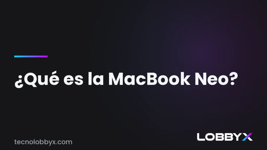 Qué es la MacBook Neo de Apple