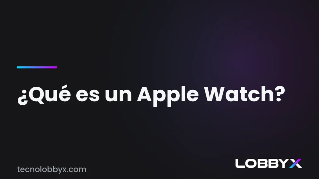 Qué es un Apple Watch y para qué sirve