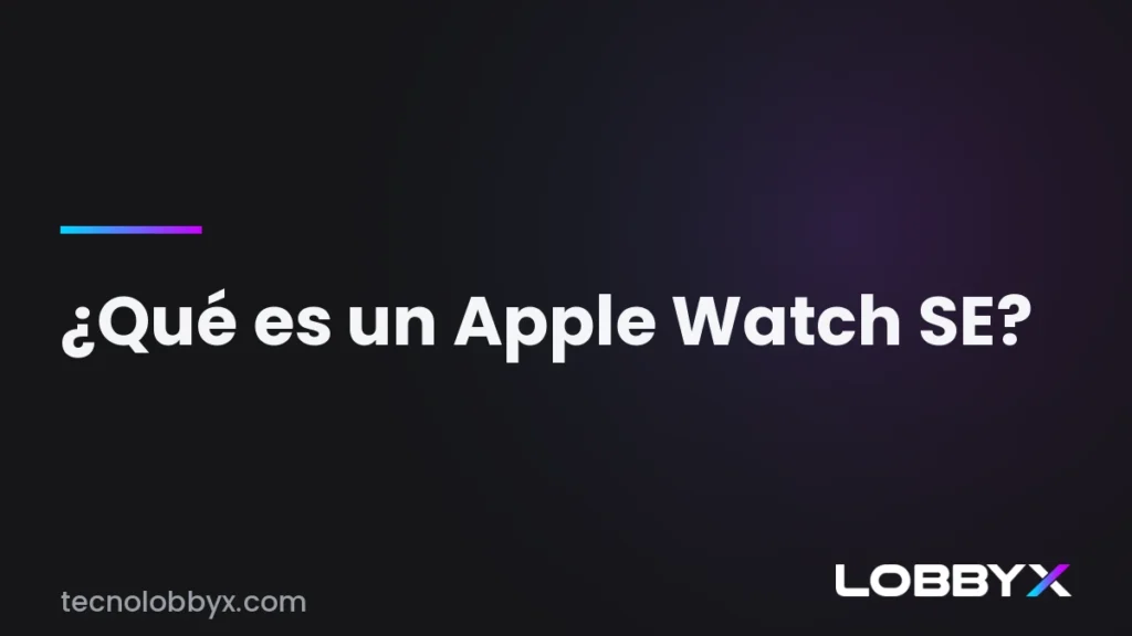 Qué es un Apple Watch SE
