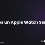 Qué es un Apple Watch Series: el reloj completo de Apple (y qué modelo elegir)