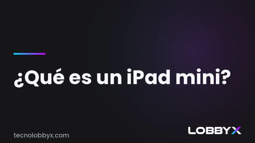 Qué es un iPad mini de Apple