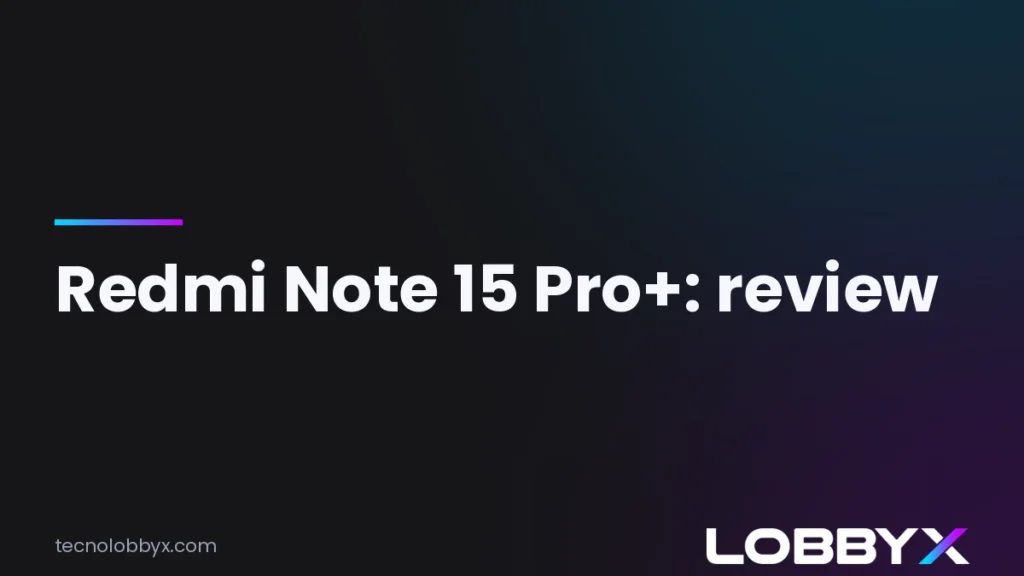 Redmi Note 15 Pro Plus: review y análisis