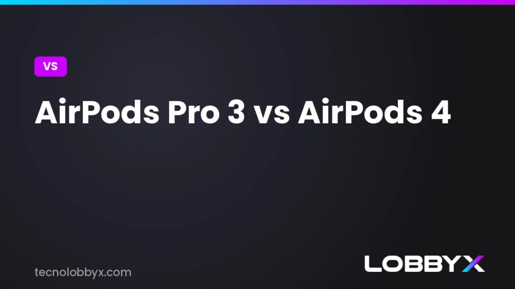 AirPods Pro 3 vs AirPods 4 - comparativa | LobbyX