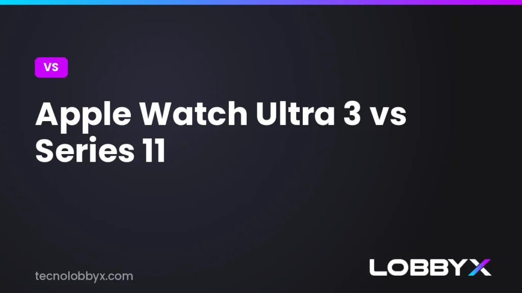 Apple Watch Ultra 3 vs Series 11 - comparativa | LobbyX