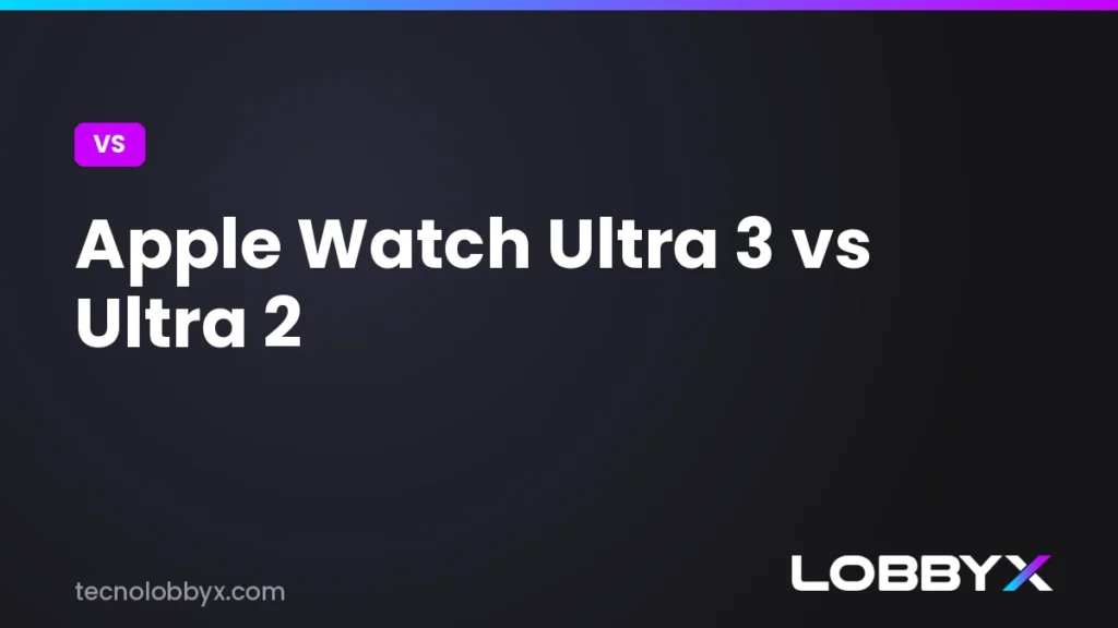 Apple Watch Ultra 3 vs Ultra 2 - comparativa | LobbyX