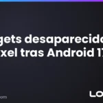 ¿Se te fueron los widgets tras Android 17? El bug de los Pixel y cómo solucionarlo