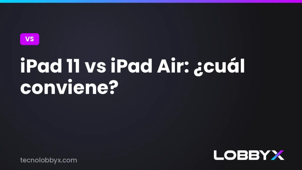 iPad 11 vs iPad Air - comparativa | LobbyX