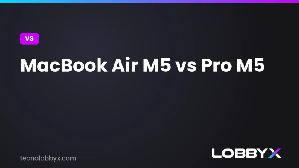 MacBook Air M5 vs MacBook Pro M5 - comparativa | LobbyX