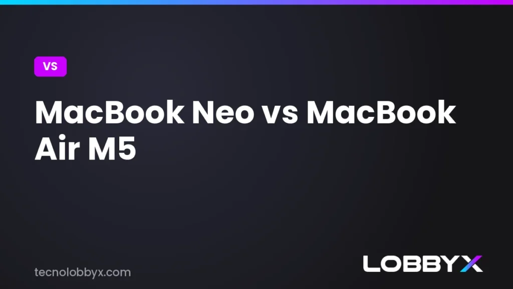 MacBook Neo vs MacBook Air M5 - comparativa | LobbyX