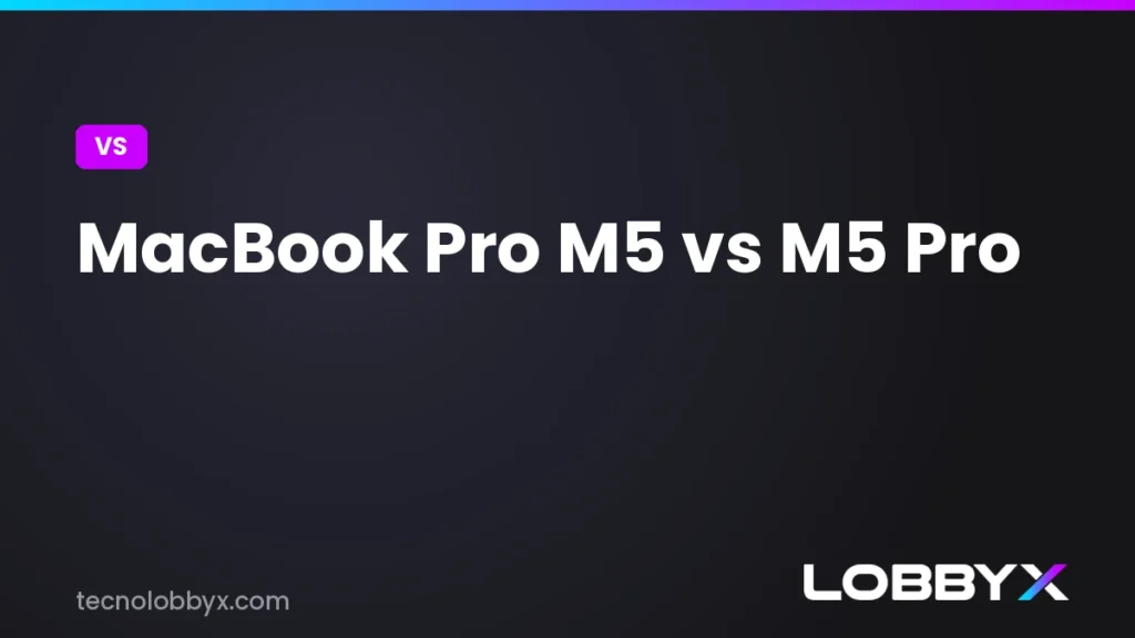 MacBook Pro M5 vs M5 Pro - comparativa | LobbyX
