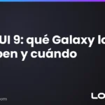 One UI 9 (Android 17): qué Galaxy lo reciben, cuándo llega y el Galaxy S26 FE en camino