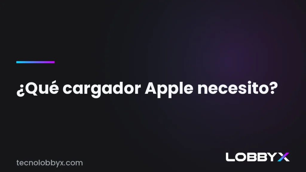 Qué cargador Apple necesito para cada dispositivo