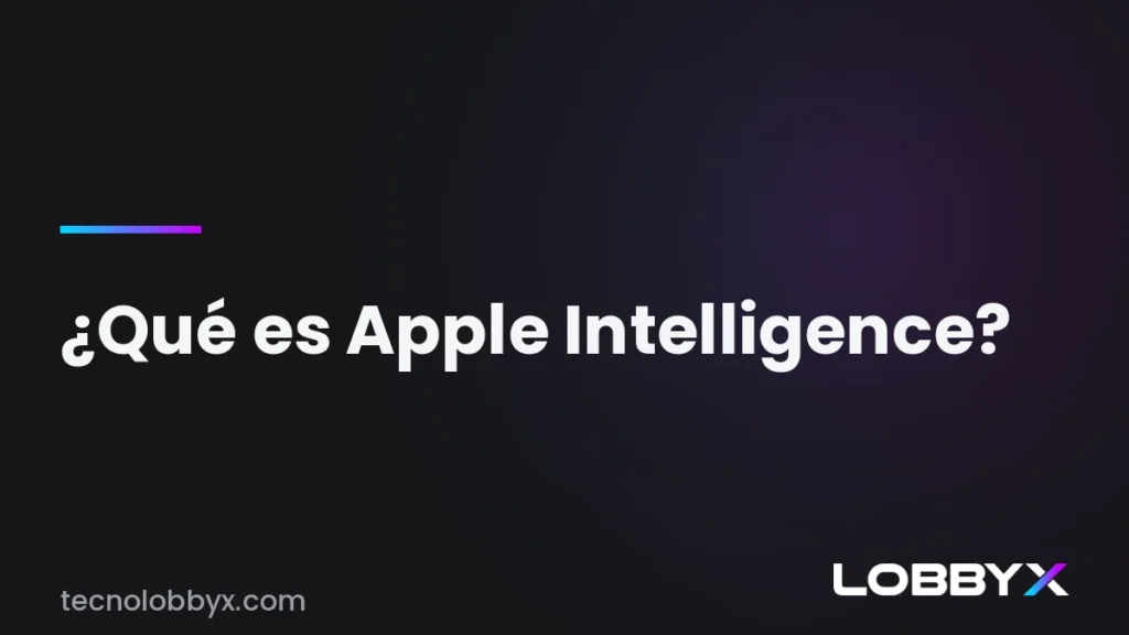 Qué es Apple Intelligence