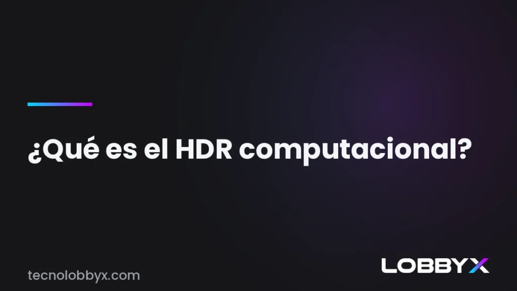 Qué es el HDR computacional