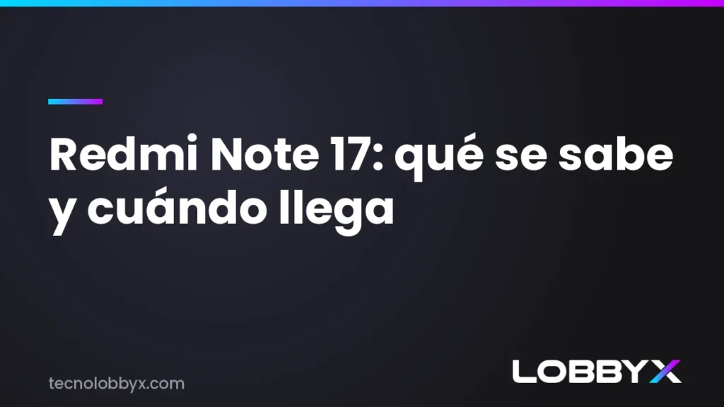 Xiaomi Redmi Note 17 Lobbyx