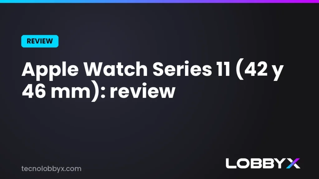 Apple Watch Series 11 (42 y 46 mm): review y análisis a fondo | LobbyX