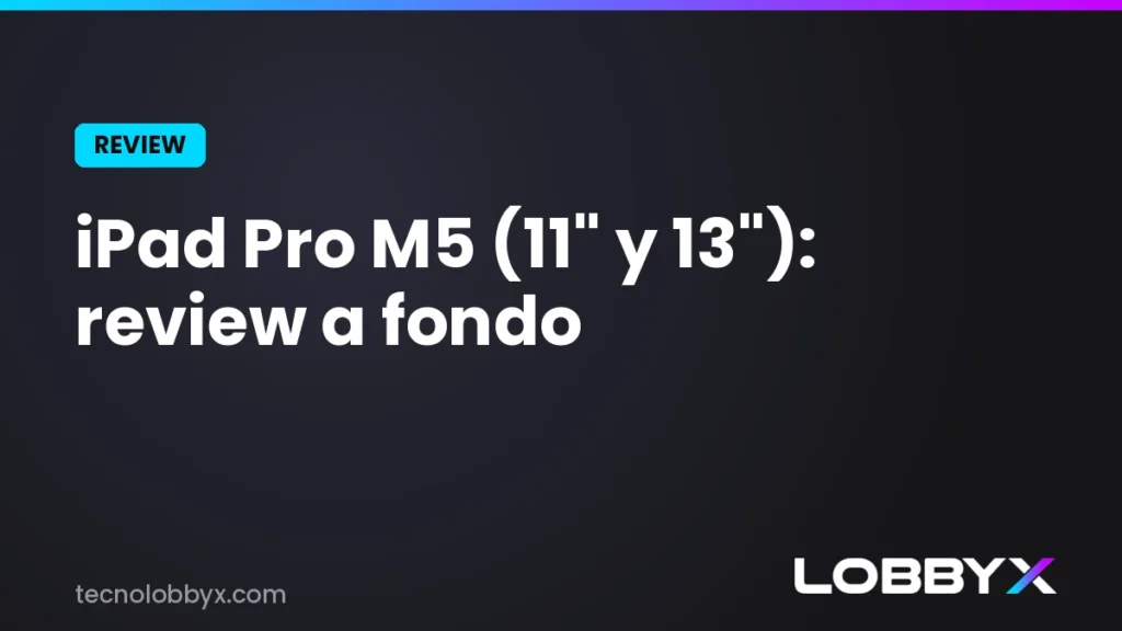 Review iPad Pro M5 LobbyX