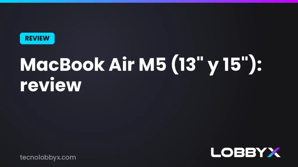 MacBook Air M5 (13 y 15 pulgadas): review y análisis a fondo | LobbyX