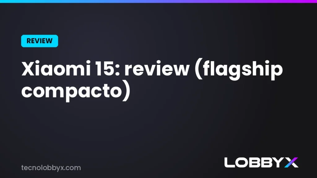 Xiaomi 15: review y análisis a fondo (el flagship compacto)