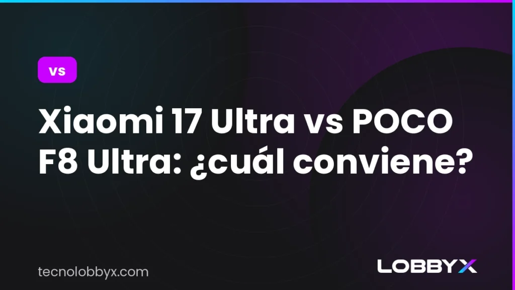 Xiaomi 17 Ultra vs POCO F8 Ultra: ¿cuál conviene?