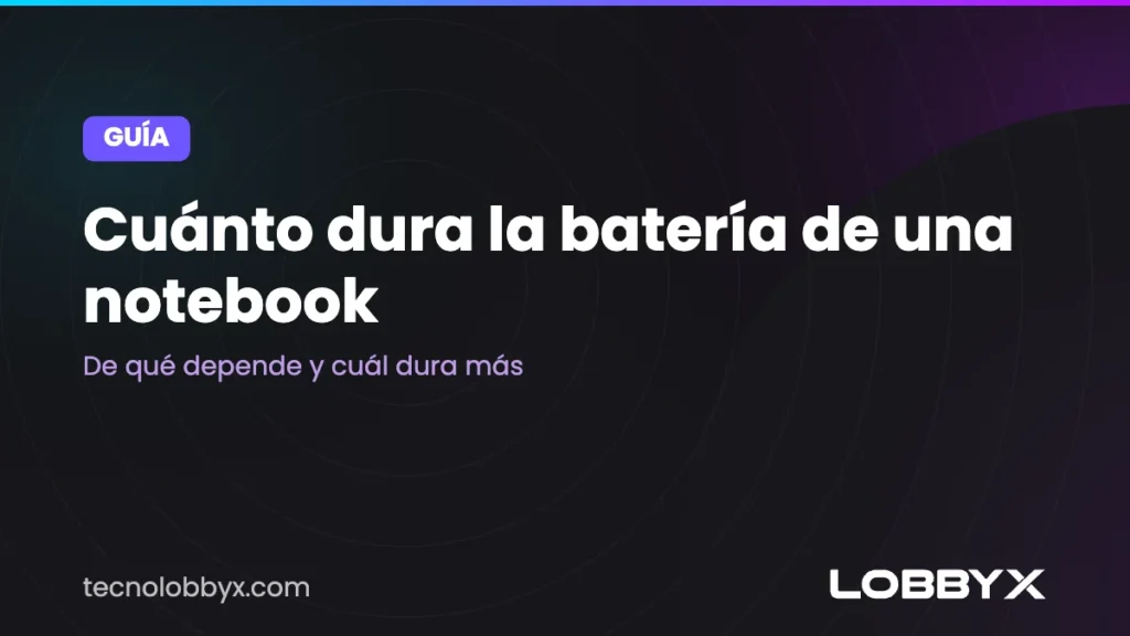 Cuánto dura la batería de una notebook: de qué depende y cuál dura más