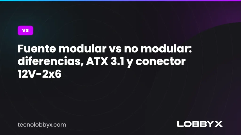 Fuente modular vs no modular: diferencias, ATX 3.1 y conector 12V-2x6