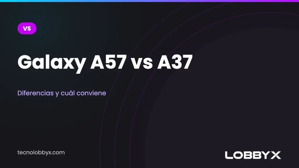 Galaxy A57 vs A37: diferencias y cuál conviene