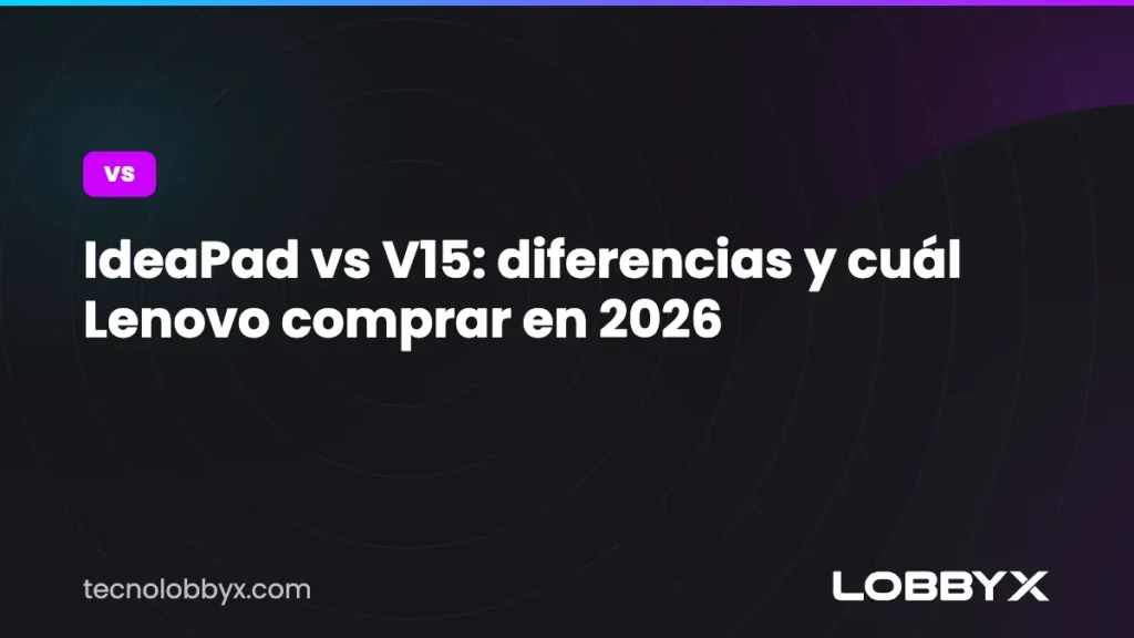 IdeaPad vs V15: diferencias y cuál Lenovo comprar en 2026