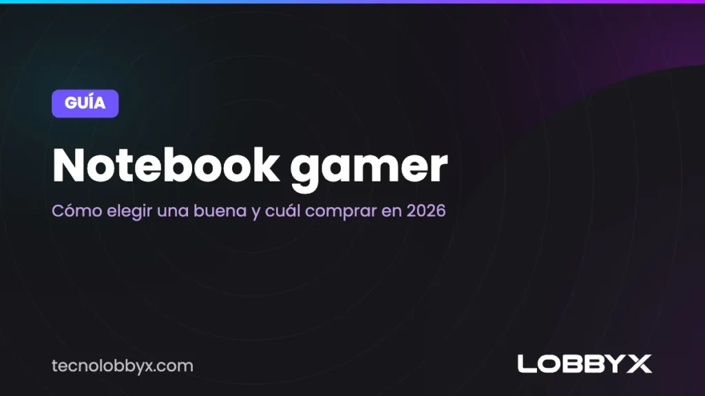 Notebook gamer: cómo elegir una buena y cuál comprar en 2026