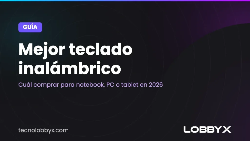 Mejor teclado inalámbrico: cuál comprar para notebook, PC o tablet en 2026