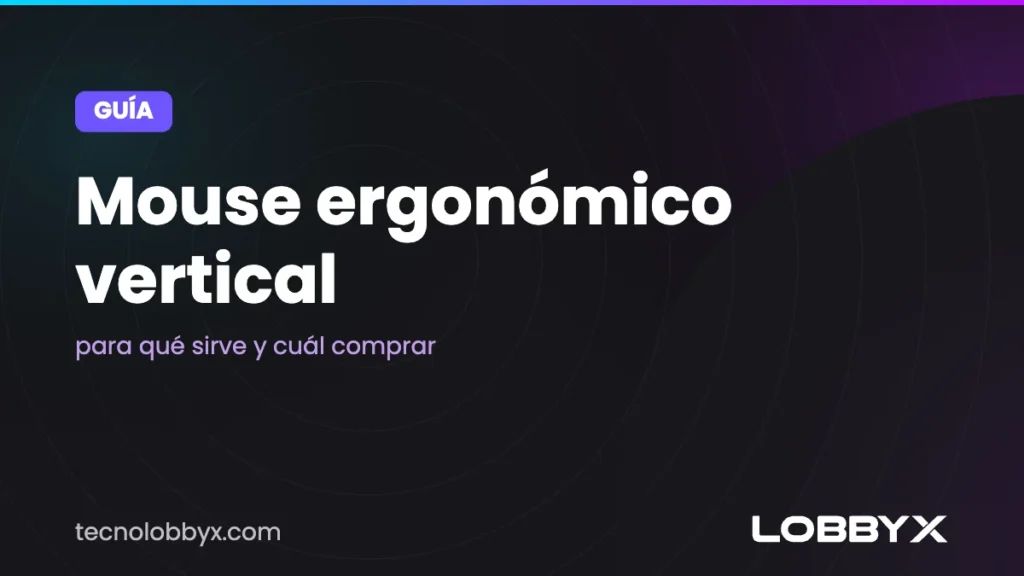 Mouse ergonómico vertical: para qué sirve y cuál comprar