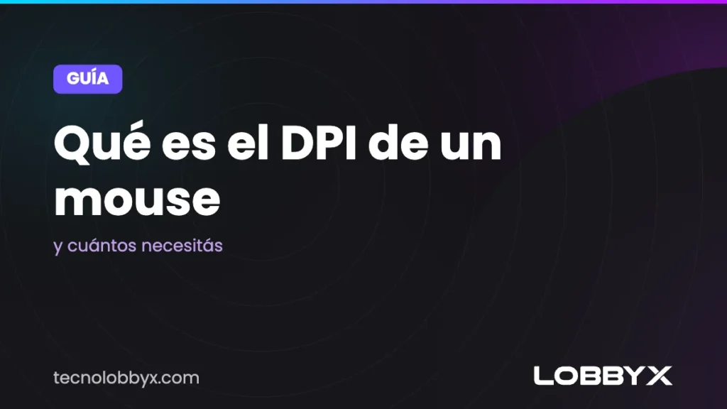 Qué es el DPI de un mouse y cuántos necesitás