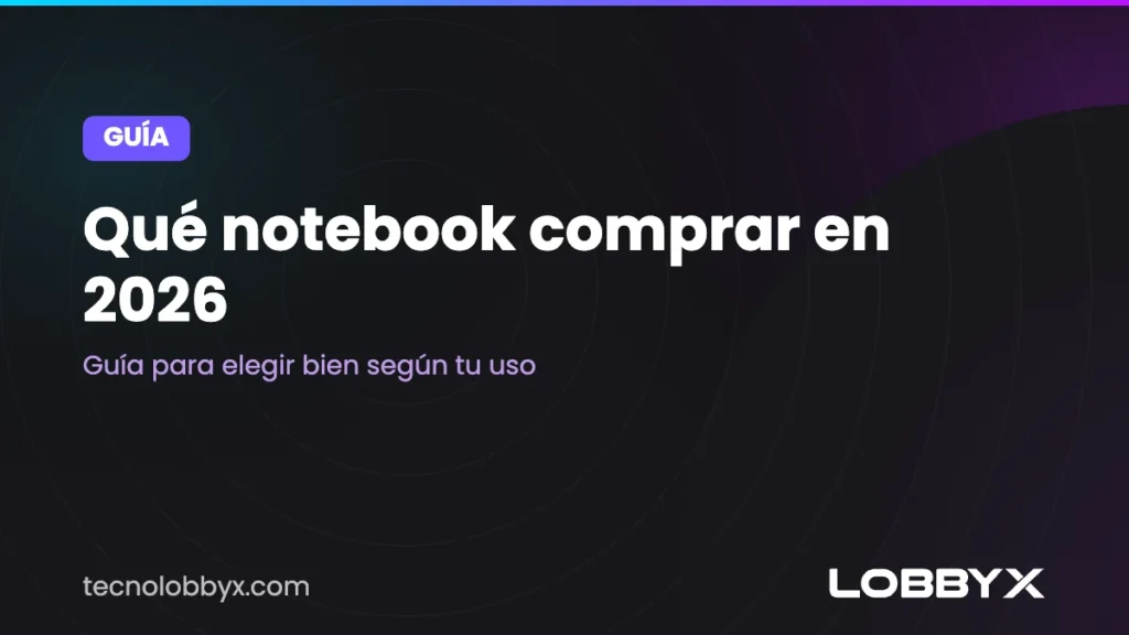 Qué notebook comprar en 2026: guía para elegir bien según tu uso