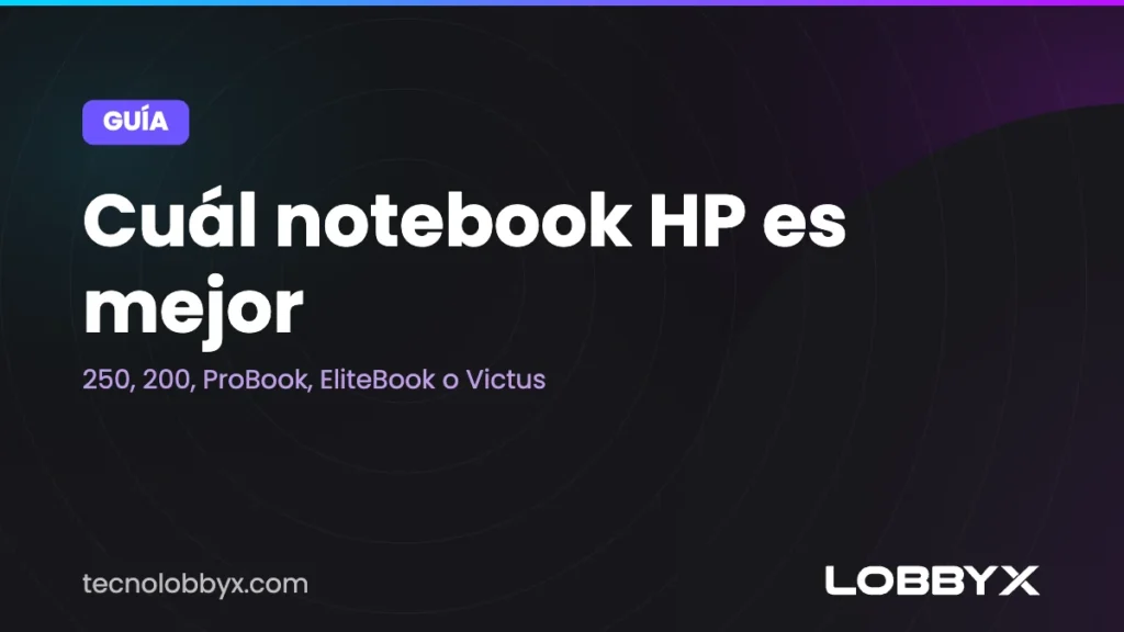 Cuál notebook HP es mejor: 250, 200, ProBook, EliteBook o Victus