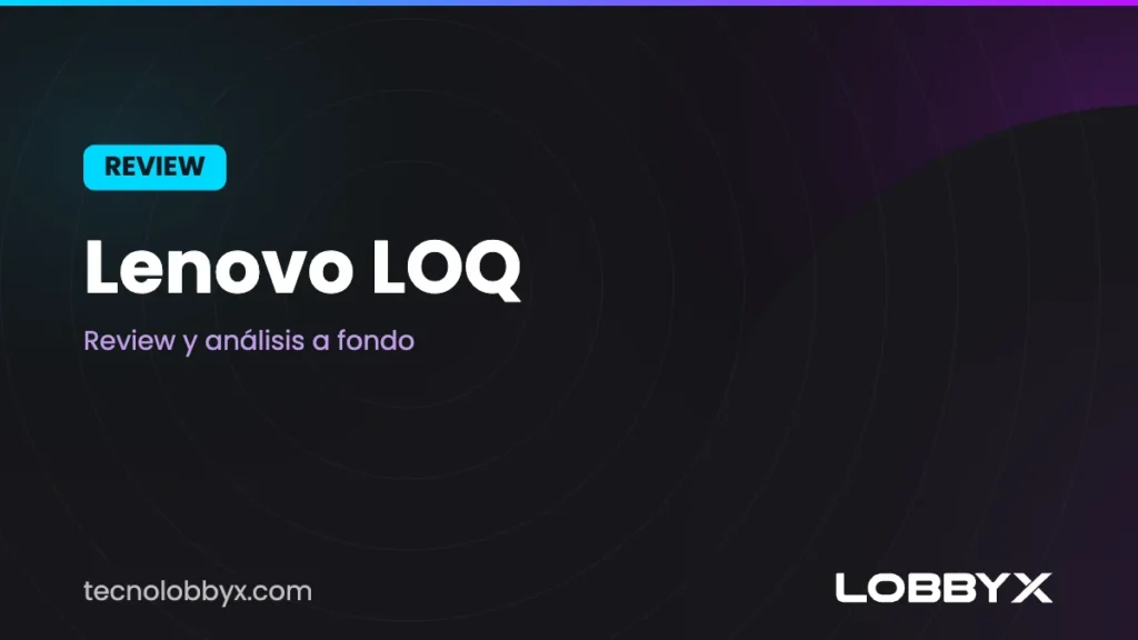 ¿Es buena la Lenovo LOQ? Review, características y opiniones