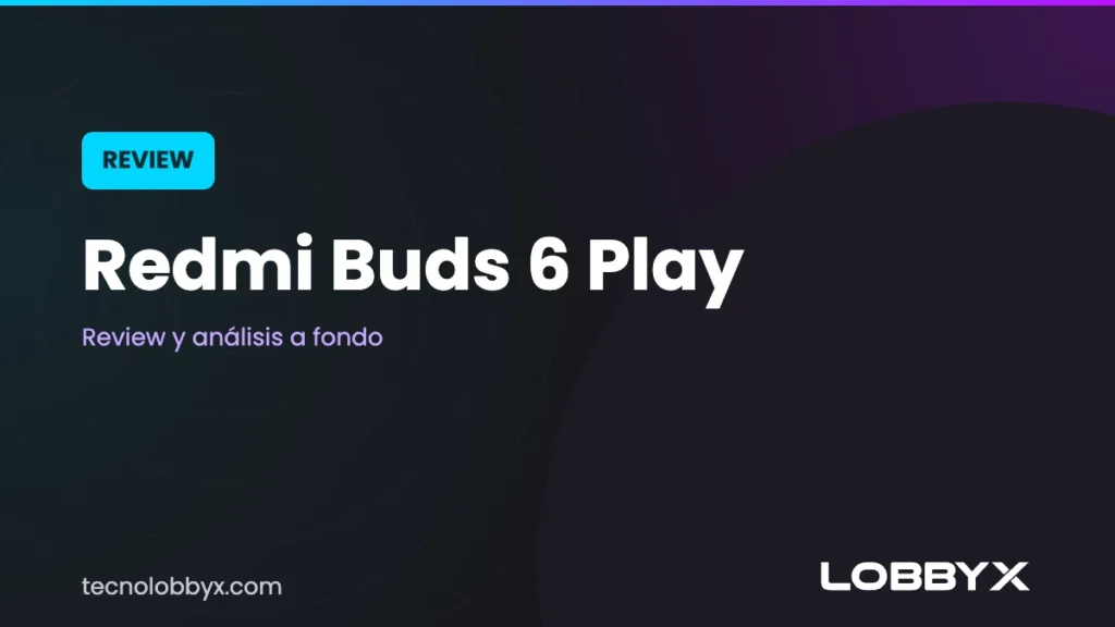 Review Redmi Buds 6 Play: análisis y opinión