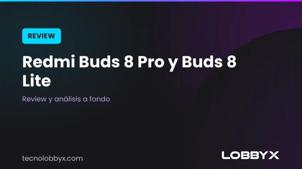 Review Redmi Buds 8 Pro y Buds 8 Lite: análisis y opinión