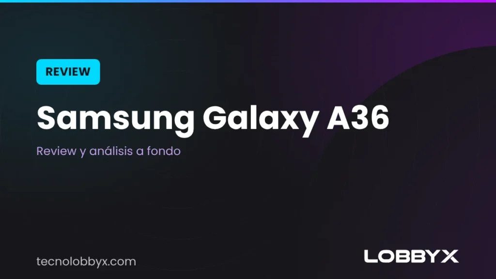 Review Samsung Galaxy A36: análisis y opinión