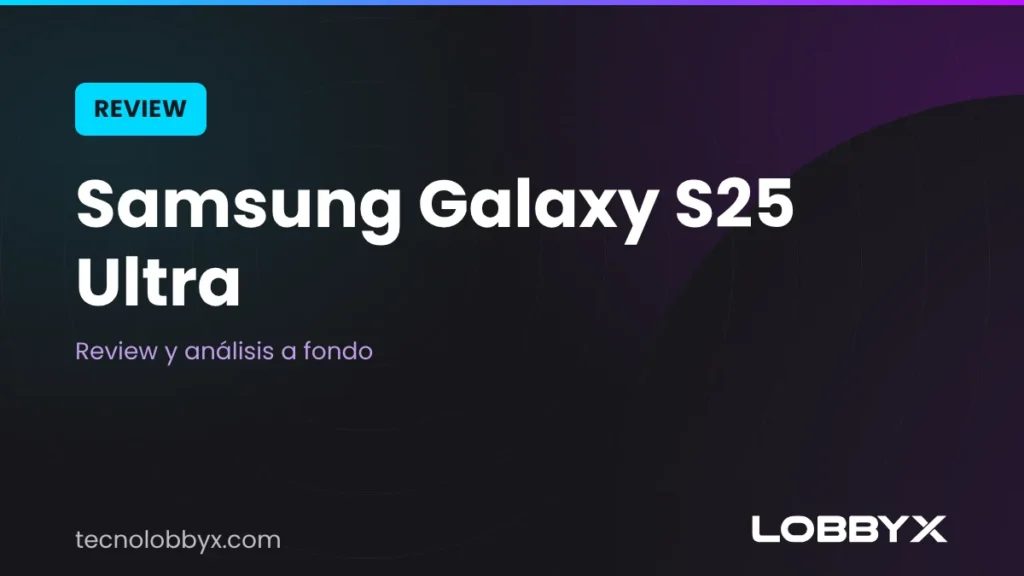 Review Samsung Galaxy S25 Ultra: análisis y opinión
