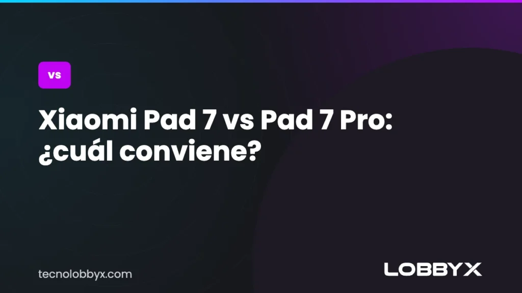 Xiaomi Pad 7 vs Pad 7 Pro: ¿cuál conviene?